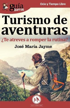 GuíaBurros Turismo de Aventuras: ¿Te atreves a romper la rutina? - Jayme, José María
