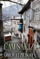 Cam Sakizi - Yerlikaya, Ömer