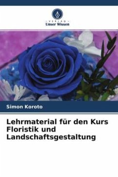 Lehrmaterial für den Kurs Floristik und Landschaftsgestaltung - Koroto, Simon