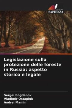 Legislazione sulla protezione delle foreste in Russia: aspetto storico e legale - Bogdanov, Sergei;Ostapiuk, Vladimir;Mamin, Andrei