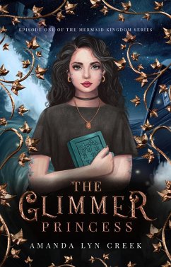 Cover The Glimmer Princess (The Mermaid Kingdom Series, #1) (eBook, ePUB)