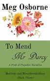 To Mend Mr Darcy: A Pride and Prejudice Variation (Meetings and Misunderstandings, #3) (eBook, ePUB)