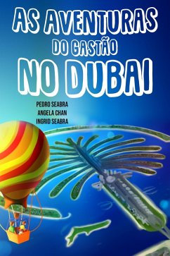 As Aventuras do Gastão no Dubai (eBook, ePUB) - Seabra, Pedro; Chan, Angela; Seabra, Ingrid