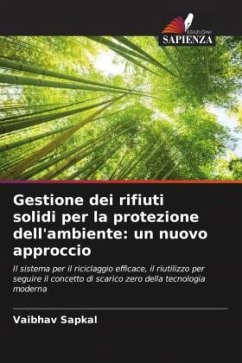 Gestione dei rifiuti solidi per la protezione dell'ambiente: un nuovo approccio - Sapkal, Vaibhav