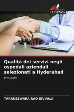 Qualità dei servizi negli ospedali aziendali selezionati a Hyderabad - Sivvala, Tarakeswara Rao