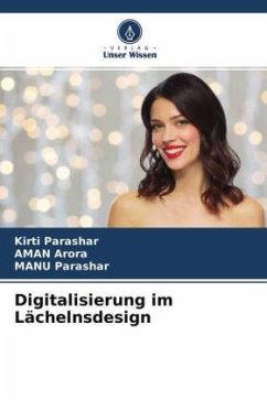 Digitalisierung im Lächelnsdesign - Parashar, Kirti;Arora, Aman;Parashar, Manu