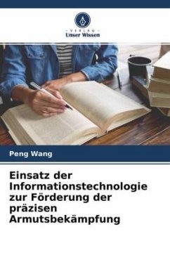 Einsatz der Informationstechnologie zur Förderung der präzisen Armutsbekämpfung - Wang, Peng