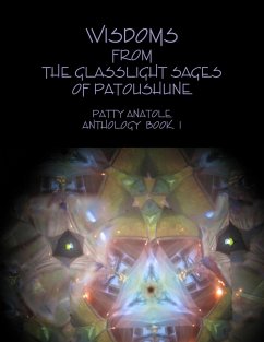 WISDOMS FROM THE GLASSLIGHT SAGES OF PATOUSHUNE - Anatole, Patty