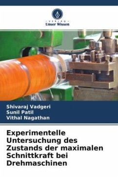 Experimentelle Untersuchung des Zustands der maximalen Schnittkraft bei Drehmaschinen - Vadgeri, Shivaraj;Patil, Sunil;Nagathan, Vithal