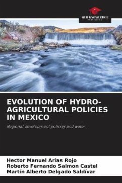 EVOLUTION OF HYDRO-AGRICULTURAL POLICIES IN MEXICO - Arias Rojo, Hector Manuel;Salmon Castel, Roberto Fernando;Delgado Saldívar, Martín Alberto