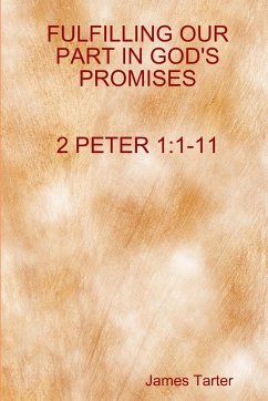 FULFILLING OUR PART IN GOD'S PROMISES 2Peter 1 - Tarter, James