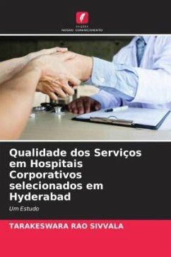 Qualidade dos Serviços em Hospitais Corporativos selecionados em Hyderabad - Sivvala, Tarakeswara Rao