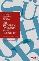 Bir Sizofren Hastanin Sanat Ürünleri - Velioglu, Süleyman; Dagyolu, Kazim