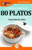 GuíaBurros La vuelta a España en 80 platos: Las mejores recetas de la cocina española
