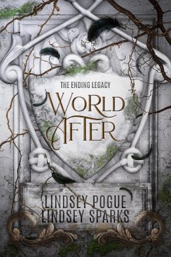 World After: An Ending Legacy Prequel (The Ending Legacy, #1) (eBook, ePUB) - Pogue, Lindsey; Fairleigh, Lindsey