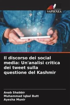 Il discorso dei social media: Un'analisi critica dei tweet sulla questione del Kashmir - Shabbir, Anab;Butt, Muhammad Iqbal;Munir, Ayesha