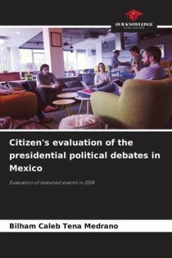 Citizen's evaluation of the presidential political debates in Mexico - Tena Medrano, Bilham Caleb