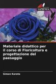 Materiale didattico per il corso di Floricoltura e progettazione del paesaggio