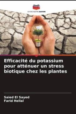 Efficacité du potassium pour atténuer un stress biotique chez les plantes - El Sayed, Saied;Hellal, Farid