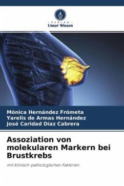 Assoziation von molekularen Markern bei Brustkrebs - Hernández Frometa, Mónica;de Armas Hernández, Yarelis;Díaz Cabrera, José Caridad