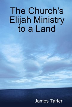 The Church's Elijah Ministry to a Land - Tarter, James