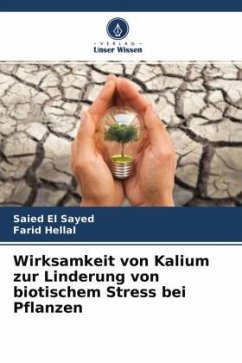 Wirksamkeit von Kalium zur Linderung von biotischem Stress bei Pflanzen - El Sayed, Saied;Hellal, Farid