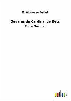 Oeuvres du Cardinal de Retz - Feillet, M. Alphonse