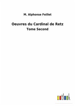 Oeuvres du Cardinal de Retz - Feillet, M. Alphonse