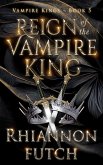 Reign of the Vampire King (The Vampire Kings, #5) (eBook, ePUB)