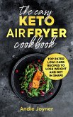The Easy Keto Air Fryer Cookbook: Top Rated Low-Carb Recipes to Lose Weight and Get in Shape (eBook, ePUB)