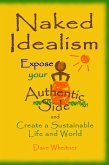Naked Idealism: Expose Your Authentic Side and Create a Sustainable Life and World (eBook, ePUB)