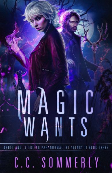 Magic Wants (Croft and Sterling Paranormal PI Agency, #3) (eBook, ePUB)