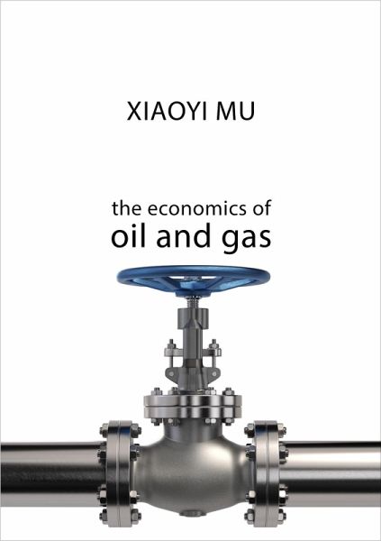 The Economics of Oil and Gas (eBook, PDF) The Economics of Oil and Gas (eBook, PDF)