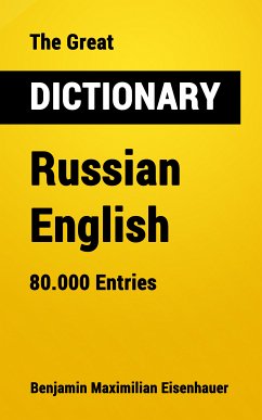 The Great Dictionary Russian - English (eBook, ePUB) - Eisenhauer, Benjamin Maximilian