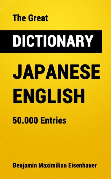 The Great Dictionary Japanese - English (eBook, ePUB) The Great Dictionary Japanese - English (eBook, ePUB)