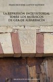 La represión inquisitorial sobre los moriscos de Gea de Albarracín (eBook, PDF)