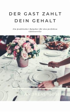 Der Gast zahlt dein Gehalt (eBook, ePUB) - Möbius, Andreas