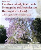 Heartburn naturally treated with Homeopathy and Schuessler salts (homeopathic cell salts) (eBook, ePUB) Heartburn naturally treated with Homeopathy and Schuessler salts (homeopathic cell salts) (eBook, ePUB)