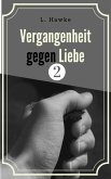 Vergangenheit gegen Liebe 2 (eBook, ePUB)