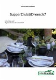 SupperClub@Dreesch7 (eBook, ePUB) SupperClub@Dreesch7 (eBook, ePUB)