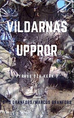 Vildarnas uppror Pyrrus och Kerk 7 (eBook, ePUB) - Granfors, Stig; Granfors, Marcus