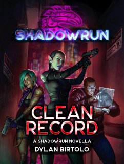 Shadowrun: Clean Record (Shadowrun Novella) (eBook, ePUB) - Birtolo, Dylan