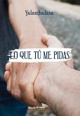 Lo que tú me pidas (eBook, ePUB) Lo que tú me pidas (eBook, ePUB)