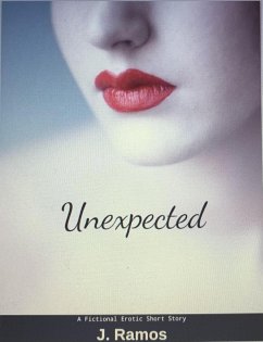 Unexpected (Fictional Erotic Short Story, #1) (eBook, ePUB) - Ramos, J.