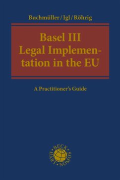 Basel III Legal Implementation in the EU - Buchmüller, Patrik;Igl, Andreas;Röhrig, Susanne