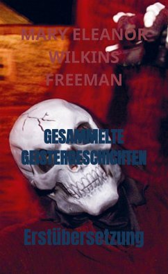 GESAMMELTE GEISTERGESCHICHTEN - Wilkins Freeman, Mary Eleanor