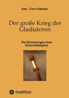 Der große Krieg der Gladiatoren - Nebauer, Jens - Uwe
