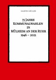 75 Jahre Kommunalwahlen in Mülheim an der Ruhr 1946 ¿ 2021