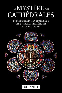 Le Mystère des cathédrales et l'interprétation ésotérique des symboles hermétiques du Grand-¿uvre - Fulcanelli