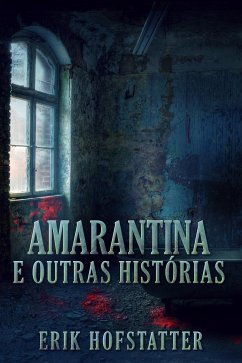 Amarantina e Outras Histórias (eBook, ePUB) - Hofstatter, Erik